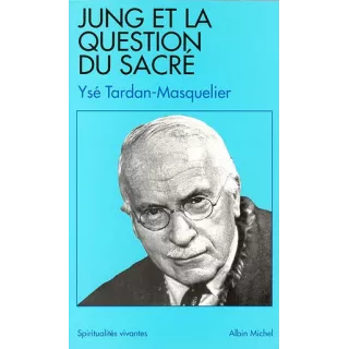 Ysé Tardan Masquelier - Jung et la question du sacré