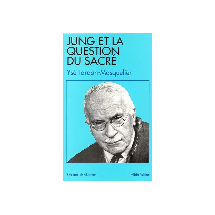 Ysé Tardan Masquelier - Jung et la question du sacré