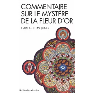 Carl Gustav Jung - Commentaire sur Le mystère de La fleur d’or