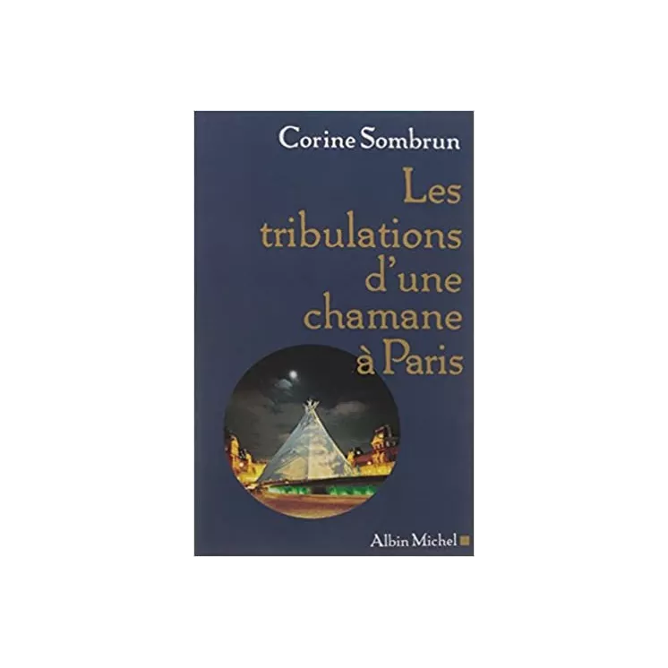 Corinne Sombrun - Les tribulations d'une chamane à Paris