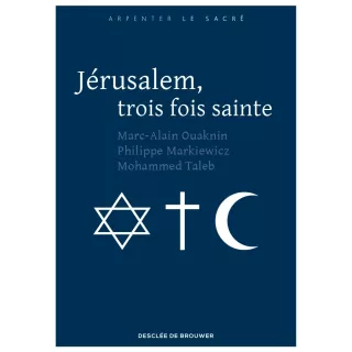 Marc Alain Ouaknin, Philippe Markiewicz, Mohammed Taleb - Jérusalem, trois fois sainte