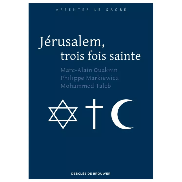 Marc Alain Ouaknin, Philippe Markiewicz, Mohammed Taleb - Jérusalem, trois fois sainte