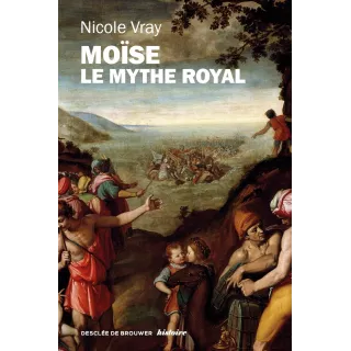 Nicole Vray - Moïse, le mythe royal Une autre lecture de l’Exode