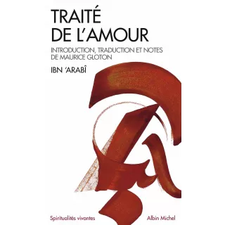 Ibn ’Arabî - TRAITÉ DE L'AMOUR