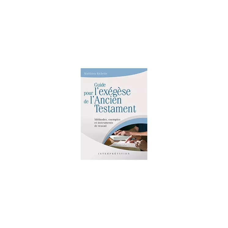 Michelle Matthieu  - Guide pour l'exégèse de l'Ancien Testament. Méthodes, exemples et instruments de travail