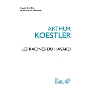 Arthur Koestler - Les racines du hasard