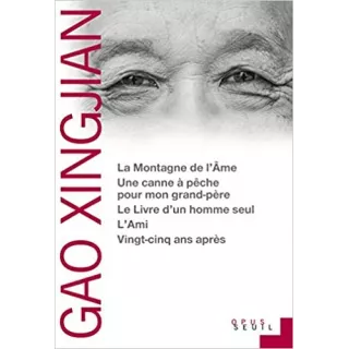 Gao Xingjian - La Montagne de l'âme. Une canne à pêche pour mon grand-père. Le Livre d'un homme seul. L'Ami.