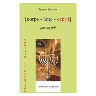 Jacques Ouaknin - Corps - âme - esprit par un juif