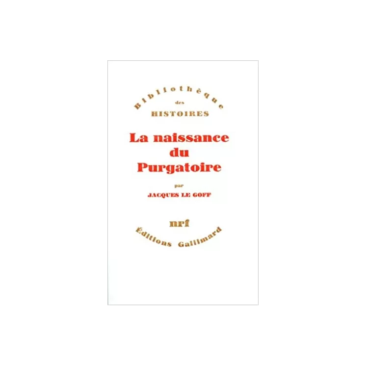 Jacques Le Goff - La naissance du Purgatoire