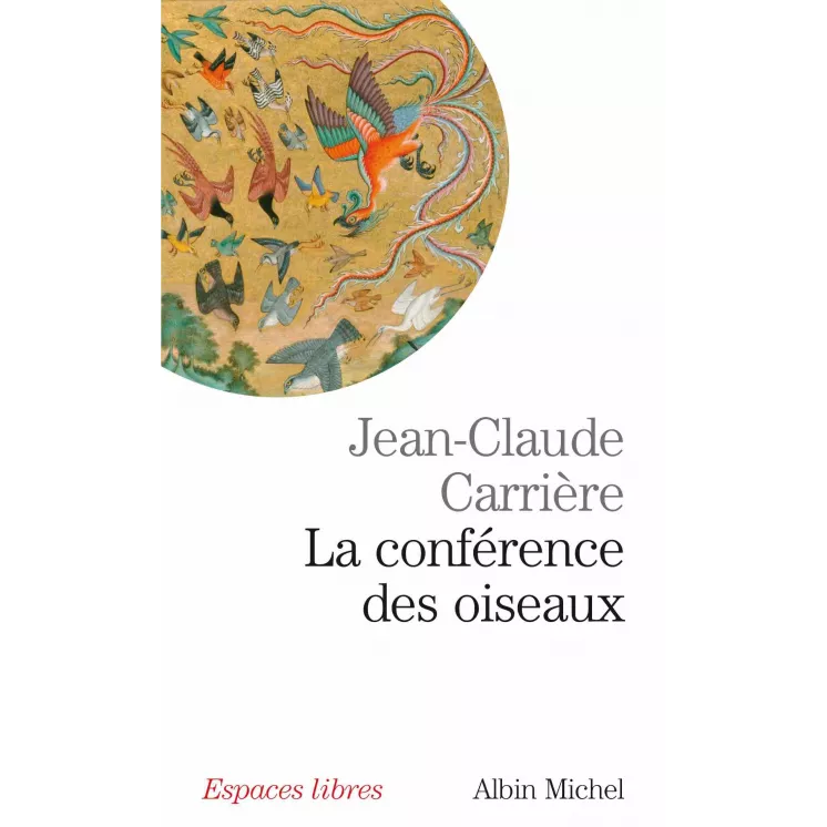 Jean Claude Carrière - La Conférence des oiseaux