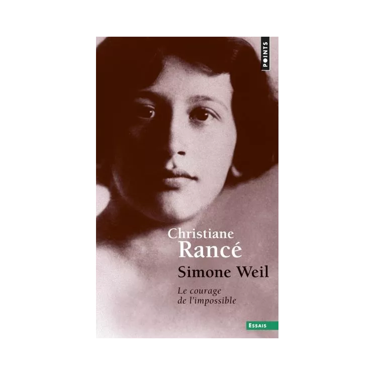 Christiane Rancé - Simone Weil. Le courage de l'impossible