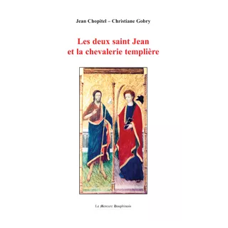 Jean Chopitel, Christiane Gobry - Les deux saint Jean et la chevalerie templière