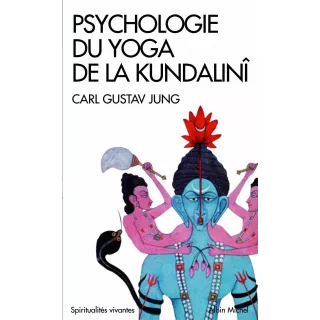 Carl Gustav Jung - Psychologie du yoga de la kundalini