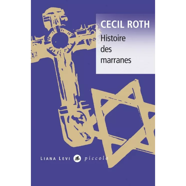 Cecil Roth - Histoire des marranes