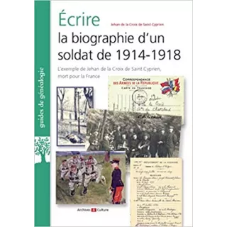 Jehan de la Croix de Saint Cyprien - Écrire la biographie d'un soldat de 1914-1918