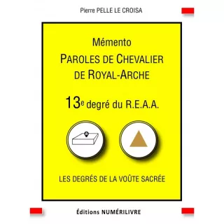 Pierre Pelle Le Croisa - Mémento du 13e degré, PAROLES DE CHEVALIER DE ROYAL-ARCHE