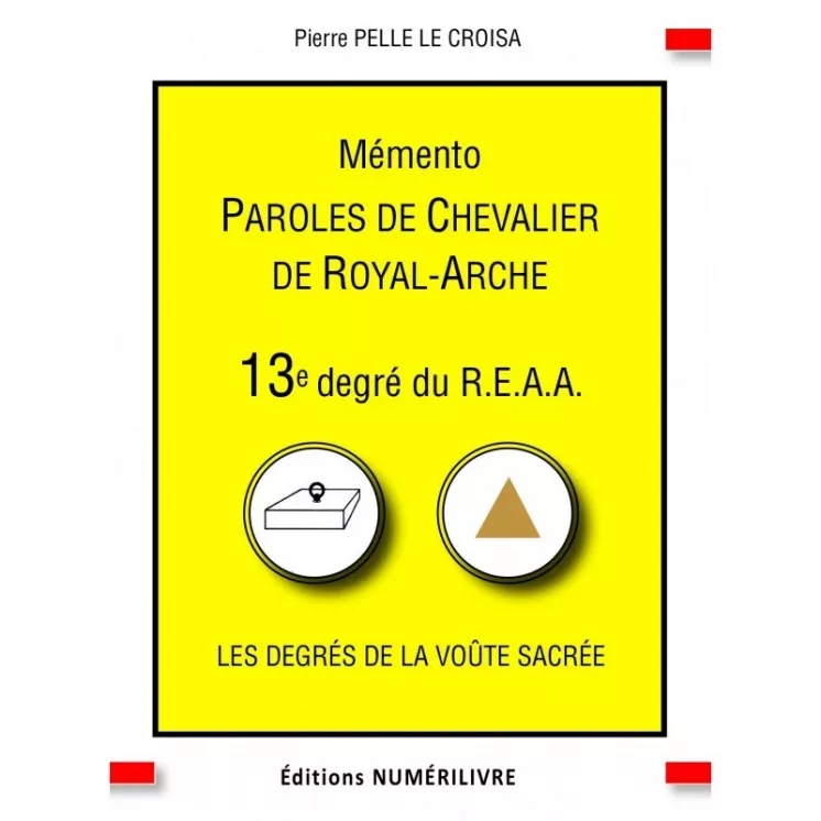 Pierre Pelle Le Croisa - Mémento du 13e degré, PAROLES DE CHEVALIER DE ROYAL-ARCHE