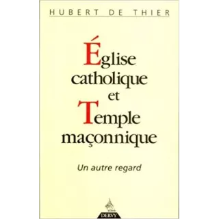 Hubert de Thiers - EGLISE CATHOLIQUE ET TEMPLE MACONNIQUE