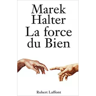 Marek Halter - La force du bien