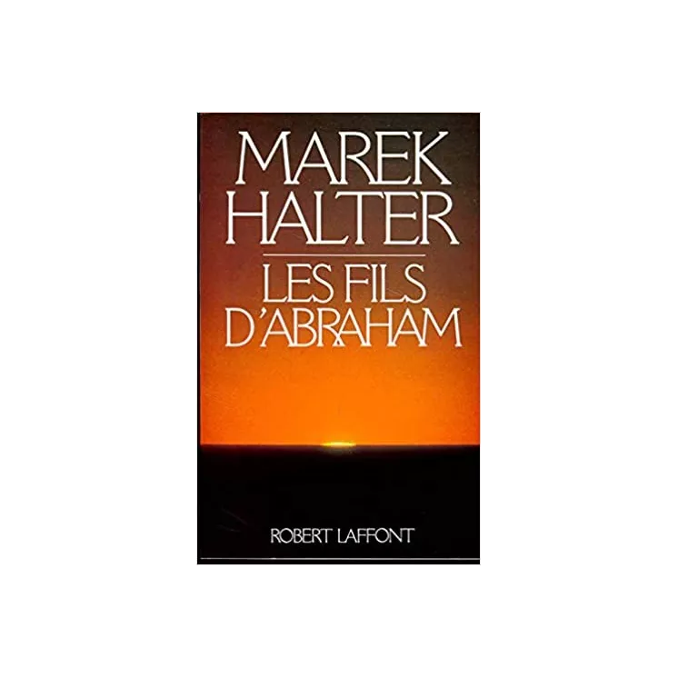 Marek Halter - Les fils d'Abraham