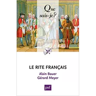 Alain Bauer, Gérard Meyer  - Le Rite français