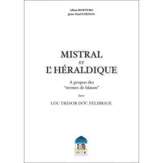 Alban BERTERO et Jean-Paul FERNON - MISTRAL ET L’HERALDIQUE