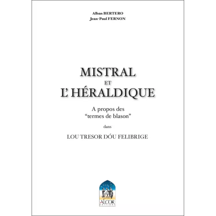 Alban BERTERO et Jean-Paul FERNON - MISTRAL ET L’HERALDIQUE