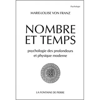 Marie Louise von Franz  - Nombre et Temps. Psychologie des profondeurs et physique moderne