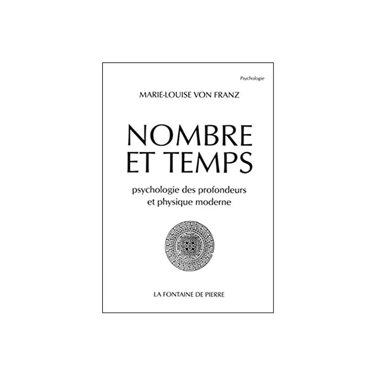 Marie Louise von Franz  - Nombre et Temps. Psychologie des profondeurs et physique moderne