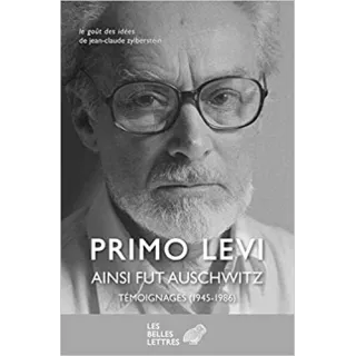 Primo Levi - Ainsi fut Auschwitz : Témoignages (1945-1986)