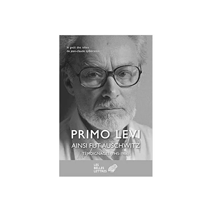 Primo Levi - Ainsi fut Auschwitz : Témoignages (1945-1986)