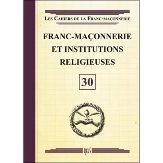 Collectif - 30 Franc-maçonnerie et Institutions religieuses