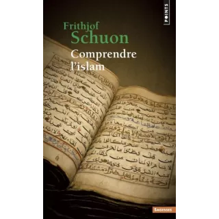 Frithjof Schuon - Comprendre l’Islam