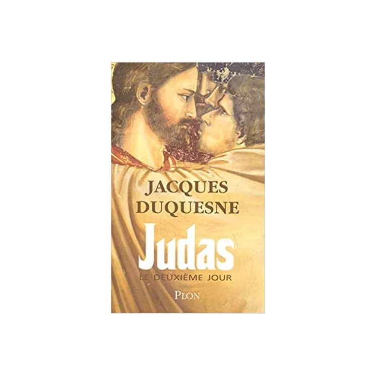 Jacques DUQUESNE - Judas, le deuxième jour