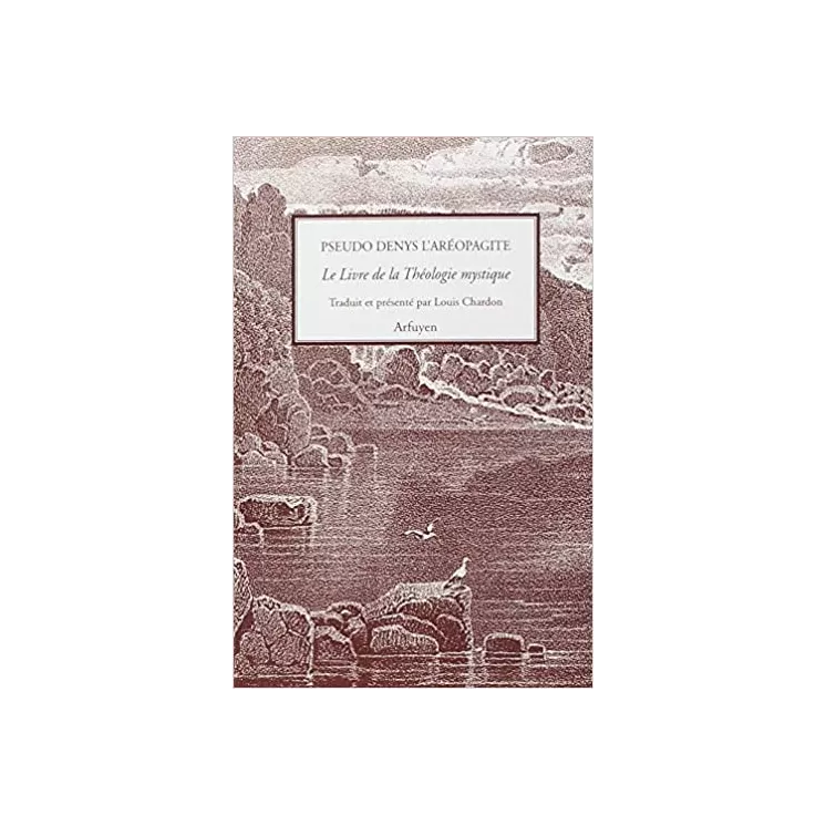 Pseudo Denys l'Aréopagite - Le Livre de la théologie mystique