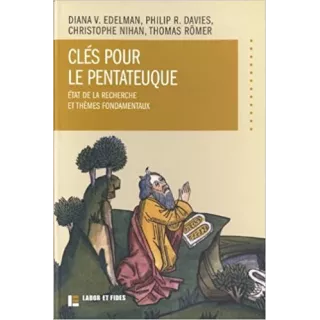 Thomas Römer, Diana Edelman, Philip R. Davies et Christophe Nihan - Clés pour le Pentateuque: recherche et thèmes fondamentaux