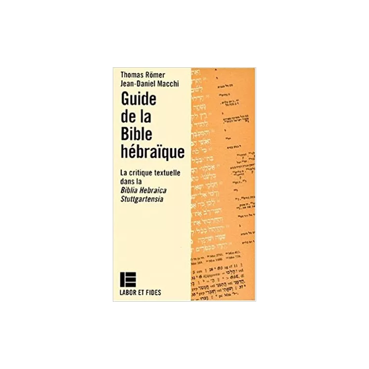 Thomas Römer, Jean Daniel Macchi - Guide de la Bible hébraïque : La critique textuelle dans la Biblia Hebraica Stuttgartensia