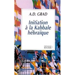 Adolphe D. Grad - Initiation à la kabbale hébraïque