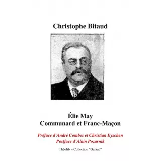 Christophe Bitaud - Élie May, Communard et Franc-Maçon