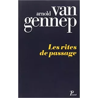 Arnold Van Gennep - Les rites de passage