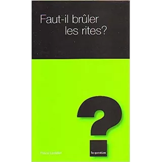 Pascal Lardellier - Faut-il brûler les rites ?