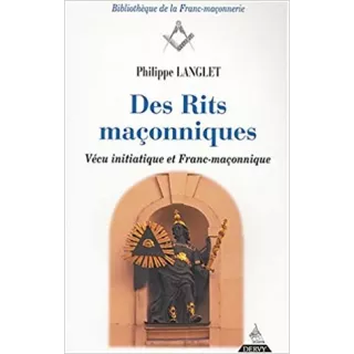 Philippe Langlet - Des Rits maçonniques T1 : Vécu initiatique et franc-maçonnique