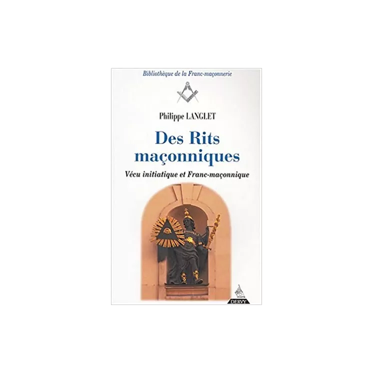 Philippe Langlet - Des Rits maçonniques T1 : Vécu initiatique et franc-maçonnique