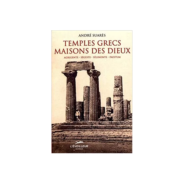 André Suarès - Temples grecs, maisons des dieux