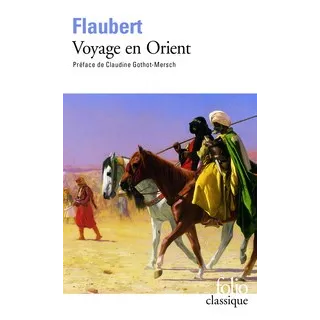 GUSTAVE FLAUBERT - Voyage en Orient