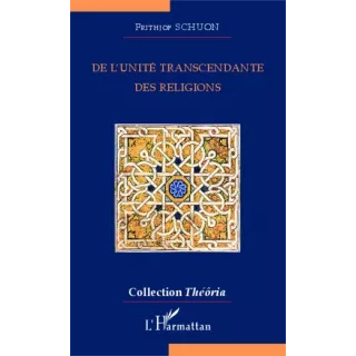 Frithjof Schuon - De l'unité transcendante des religions