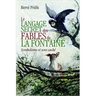 Hervé PRIËLS - Le langage secret des fables de La Fontaine - Symbolisme et sens caché