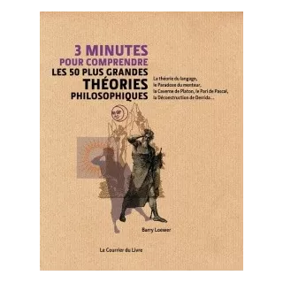 Barry LOEWER  - 3 minutes pour comprendre les 50 plus grandes théories philosophiques