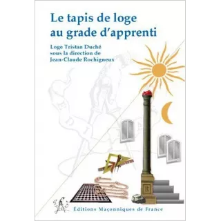 Jean Claude Rochigneux - Le tapis de loge au grade d'apprenti