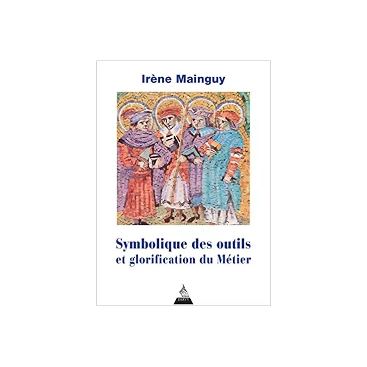 Irène Mainguy - La symbolique des outils et glorification du Métier